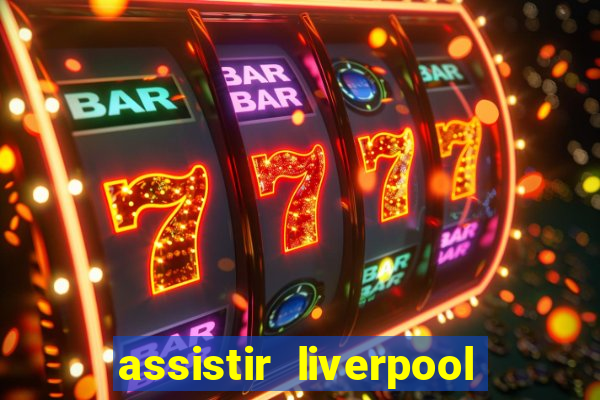 assistir liverpool x manchester city futemax